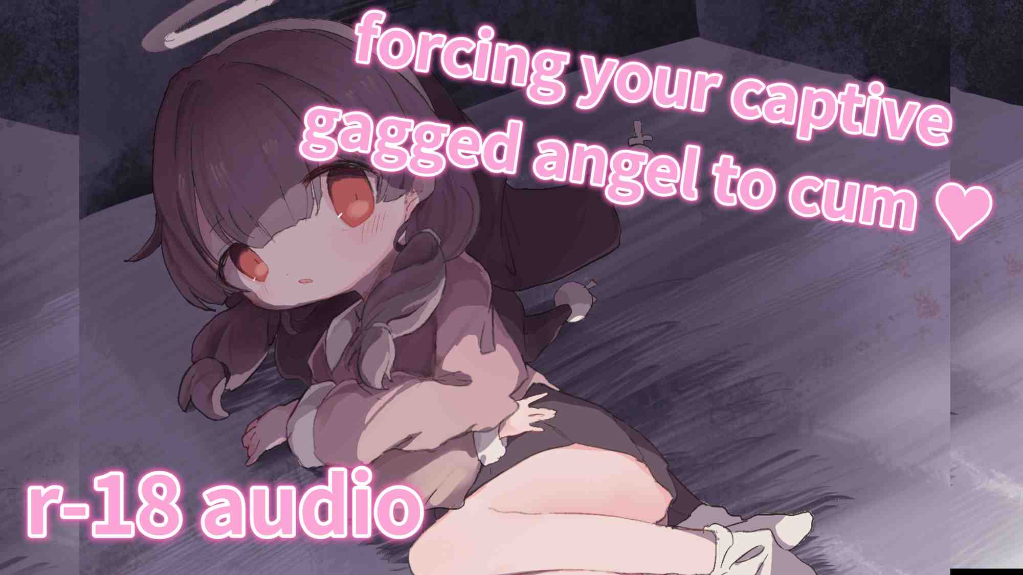 [r-18] forcing your captive gagged angel to cum